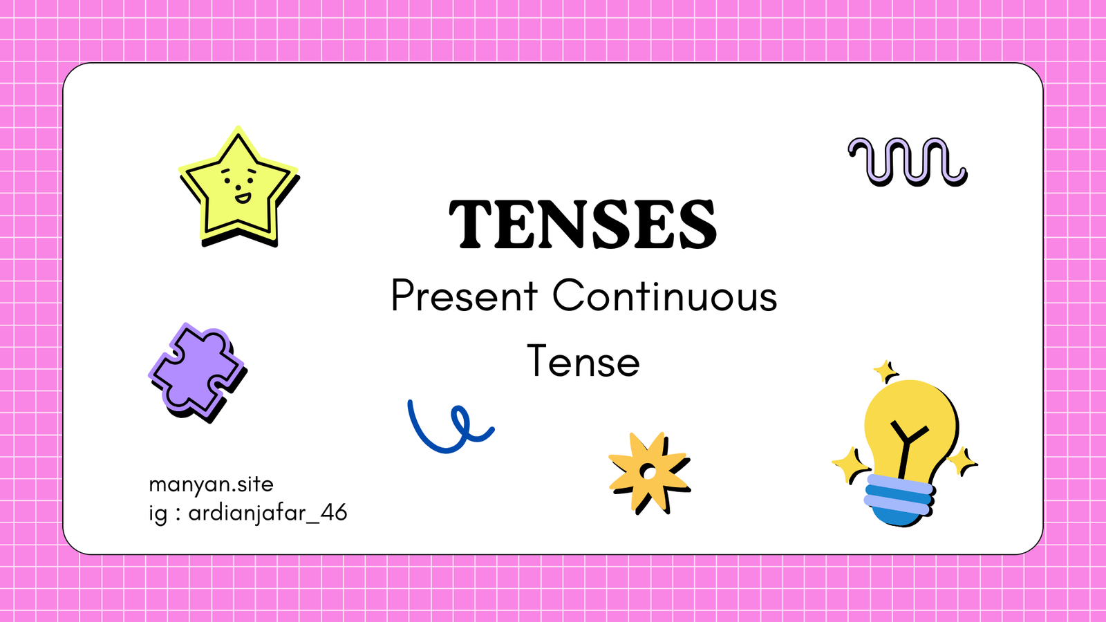 Present Continuous Tense, yang sering digunakan dalam kehidupan sehari-hari